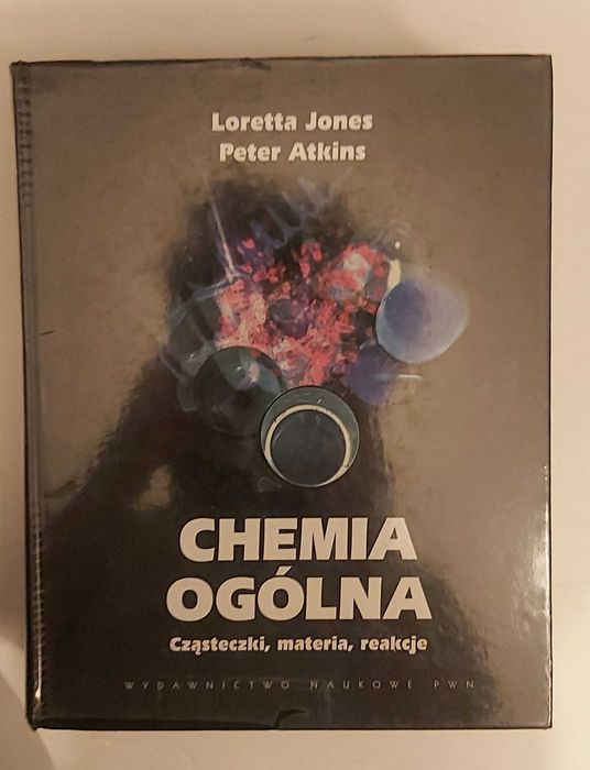 Chemia ogólna Tom 1 Cząsteczki, materia, reakcje Atkins Jones PWN