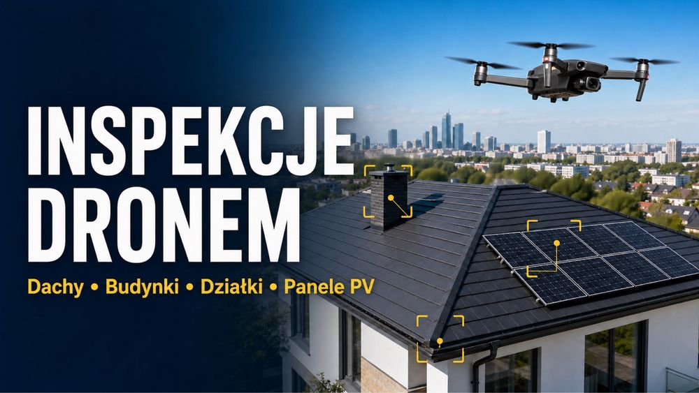 Inspekcje dronem | Dachy, elewacje, PV, działki | Foto i wideo