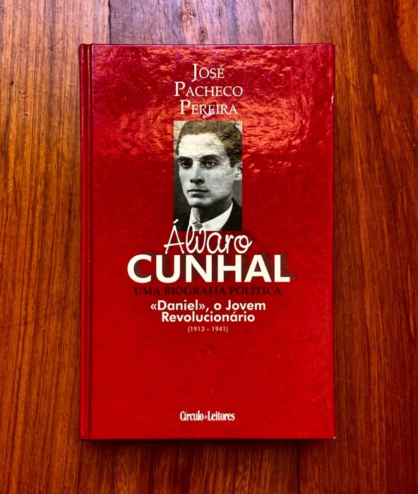 José Pacheco Pereira - Álvaro Cunhal, Uma Biografia Política: "Daniel", o Jovem Revolucionário (1913 a 1941)