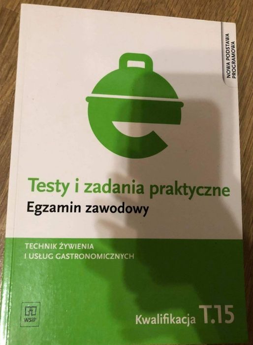 Testy i zadania praktyczne T. 15, TG.16 Technik żywienia i usług gastr