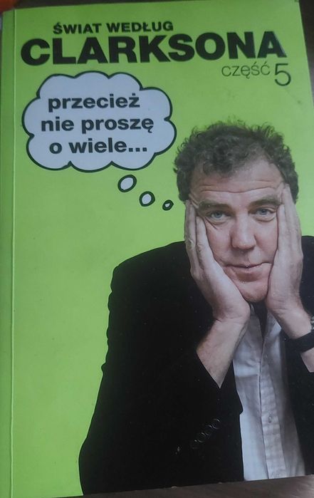 Książka ŚWIAT WEDŁUG CLARKSONA CZĘŚĆ 5 Przecież nie proszę o wiele