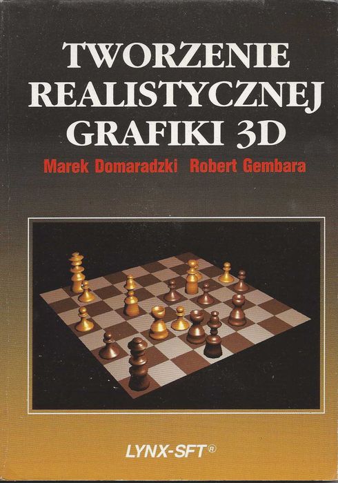Tworzenie realistycznej grafiki 3D - Marek Domaradzki, Robert Gembara