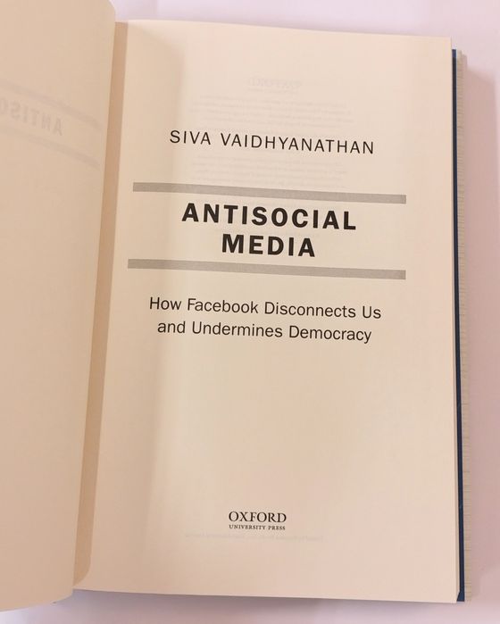 Antisocial Media: How Facebook Disconnects Us And Undermines Democracy