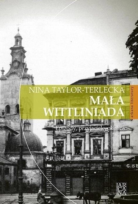 Mała Wittliniada Arcana Nina Taylor-Terlecka Rok wydania: 2022, oprawa