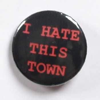 Przypinka: I hate this Town