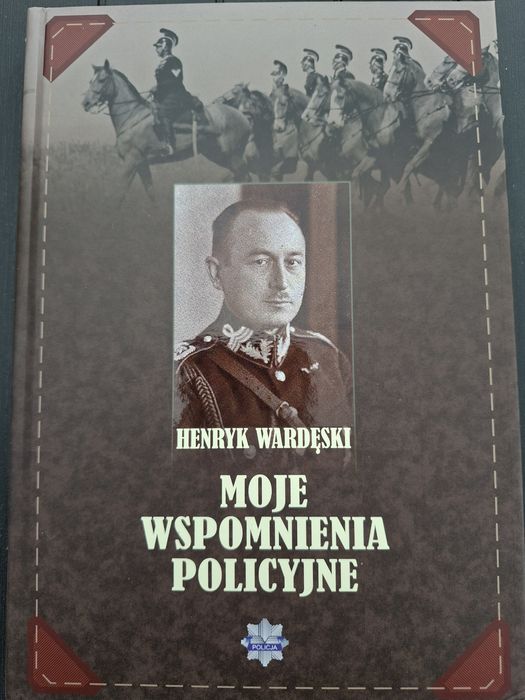 Reprint książki Henryka Wardęskiego pt. „Moje wspomnienia policyjne”