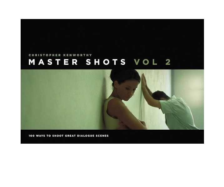 Cinema: Master Shots Vol 2: Shooting Great Dialogue Scenes