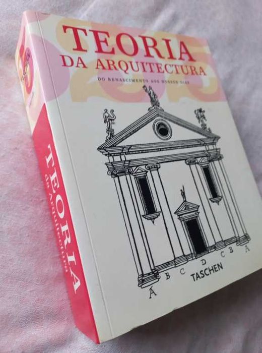 Teoria da Arquitectura; Do Renascimento aos Nossos Dias - Taschen