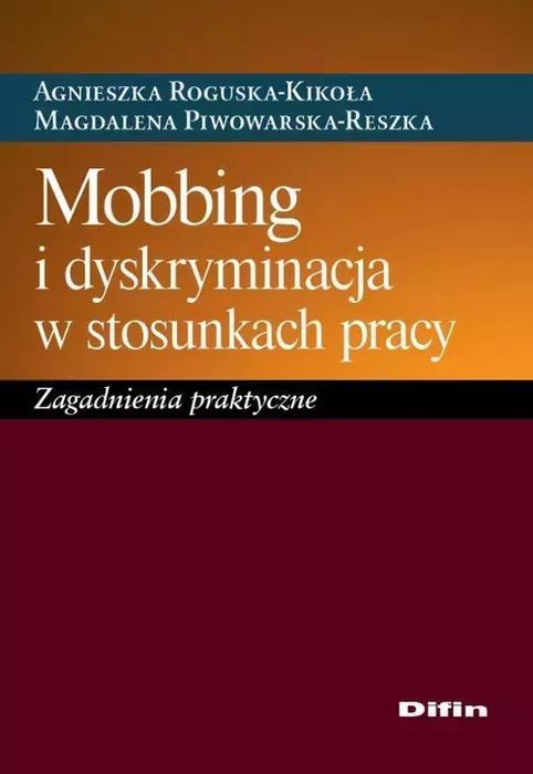 Mobbing i dyskryminacja w stosunkach pracy. Difin. Nowy Produkt