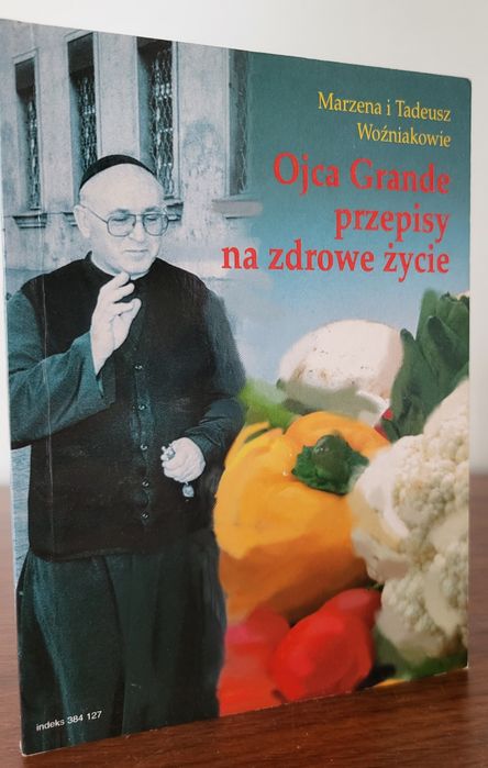 Ojca Grande przepisy na zdrowe życie - Część pierwsza