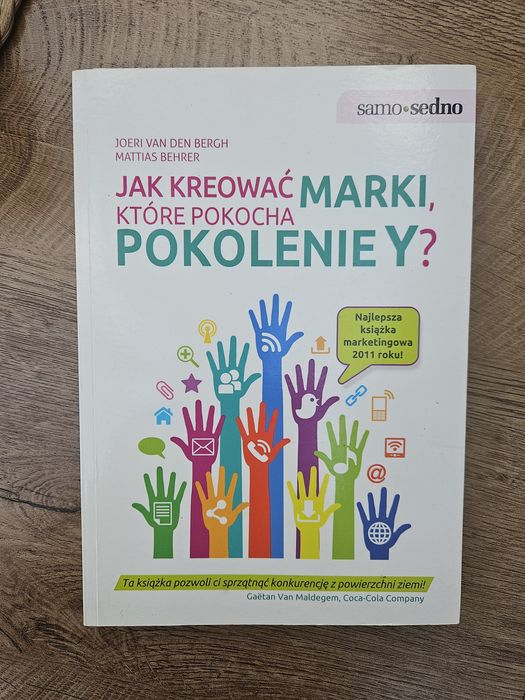 Jak kreować marki, które pokocha pokolenie Y? J. Bergh, M. Behrer