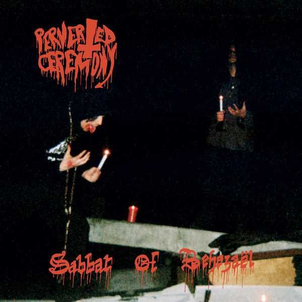 Perverted Ceremony ‎– Sabbat Of Behezaël