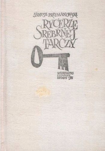 Rycerze Srebrnej Tarczy Janusz Przymanowski