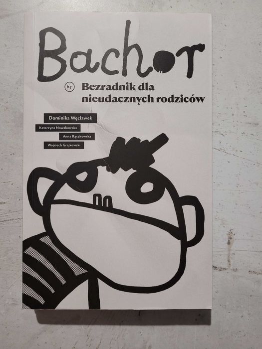 Bachor. Bezradnik dla nieudacznych rodziców