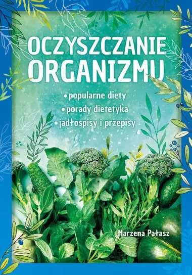Oczyszczanie organizmu. Marzena Pałasz (Nowa)