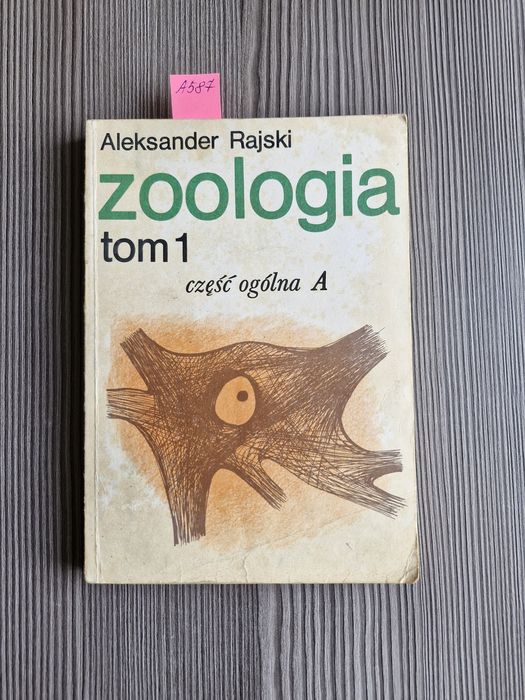 A587. "Zoologia część ogólna A" Aleksander Rajski