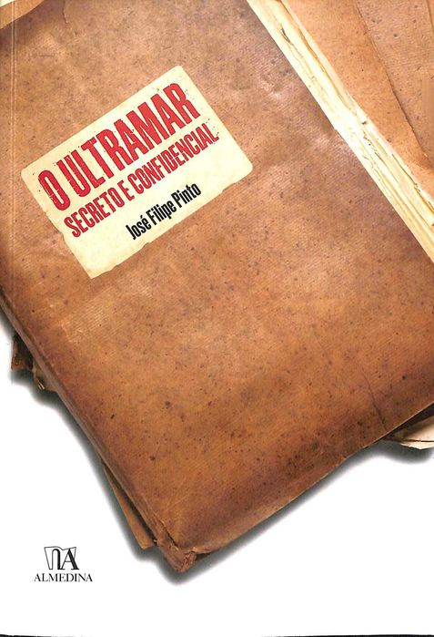 "O Ultramar Secreto e Confidencial" de José Filipe Pinto