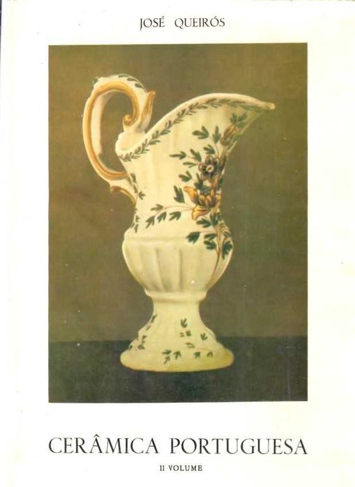 JOSÉ QUEIRÓS «Cerâmica Portuguesa» 2º Volume. Ver sinopse do conteúdo