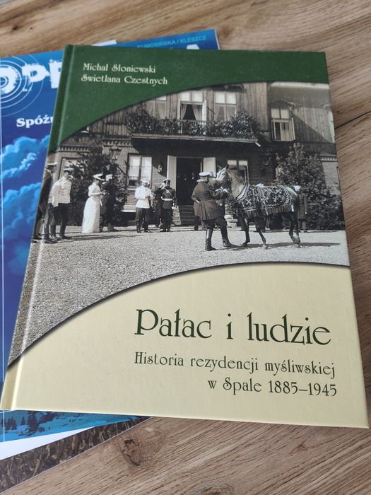 Pałac i ludzie Historia Rezydencji myśliwskiej w Spale 1885-1945