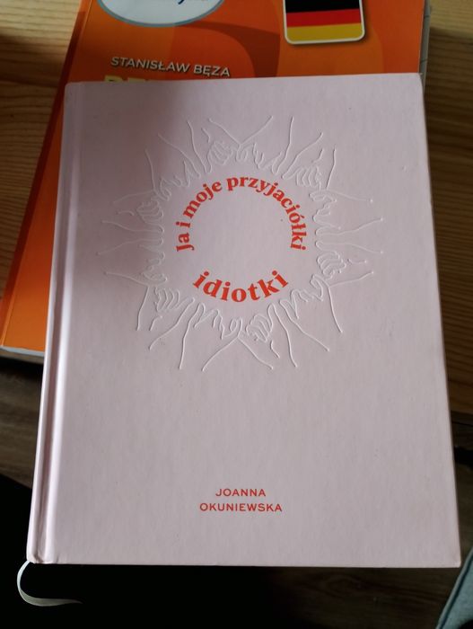 Ja i moje przyjaciółki idiotki Joanna Okuniewska