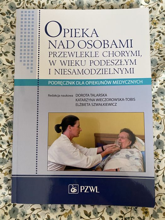 Ksiażka opieka nad osobami przewlekle chorymi, w wieku podeszłym i niesamodzielnymi