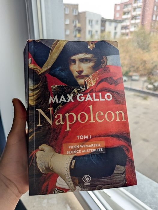 Napoleon. Tom I. Pieśń Wymarszu Słońce Austerlitz - Max Gallo Książka