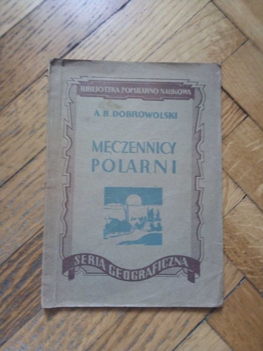 Męczennicy polarni (A. B. Dobrowolski) - 1946r.
