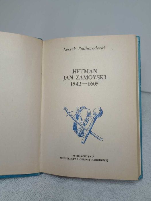 Hetman Jan Zamoyski. 1542 - 1605. Leszek Podhodecki