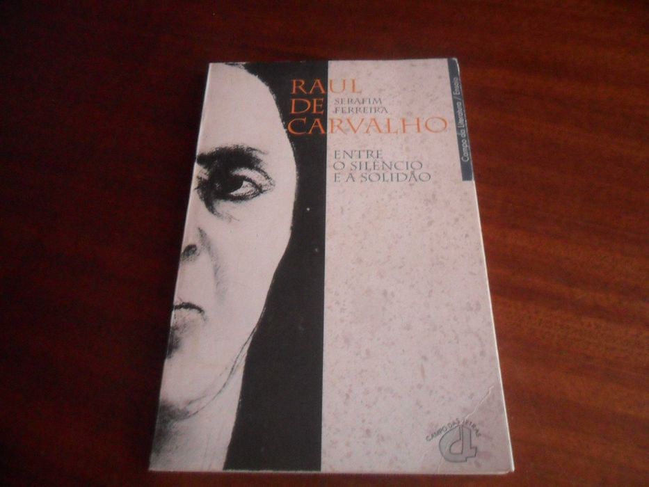 "Raul de Carvalho - Entre o Silêncio e a Solidão" de Serafim Ferreira