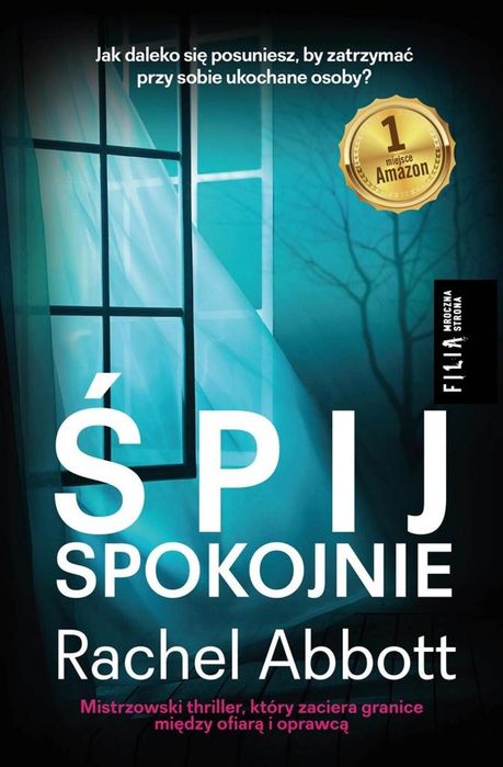 Śpij spokojnie Filia Rachel Abbott Rok wydania: 2017, oprawa: