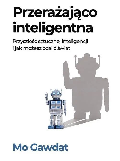 Przerażająco inteligentna. Przyszłość sztucznej inteligencji i jak możesz ocalić świat. Techpub. Nowy Produkt