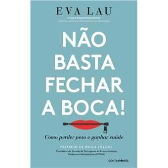 Não Basta Fechar a Boca! Como Perder Peso e Ganhar Saúde, Eva Lau