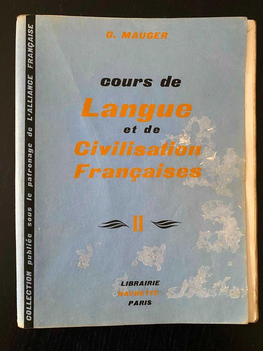 G. Mauger – Cours de Langue et de Civilisation Françaises I, II & III, Hachette / Alliance Française, c. 1960s