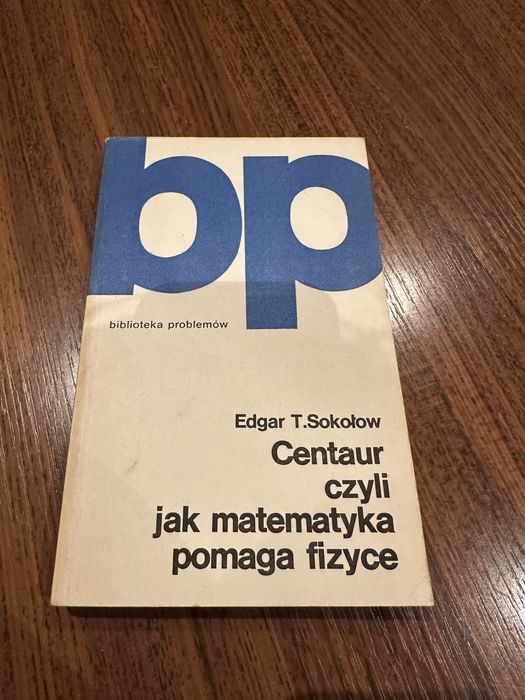 Centaur czyli jak matematyka pomaga w fizyce Sokołow