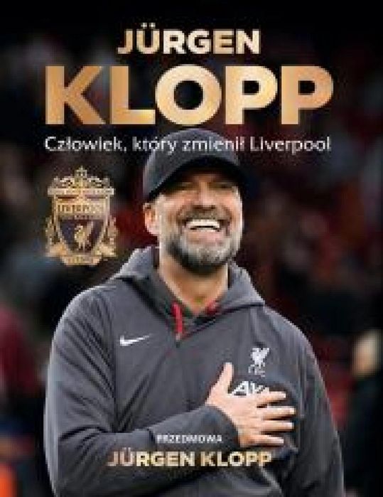 Jurgen Klopp. Człowiek, który zmienił Liverpool Otwarte praca
