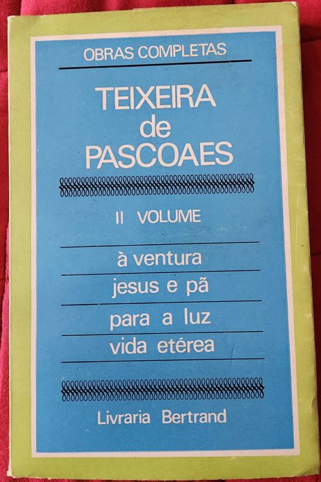 Teixeira de Pascoaes– À Ventura; Jesus e Pã; Para a Luz; Vida Etérea.