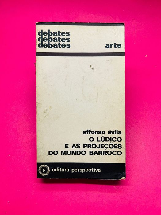 The Playful and the Projections of the Baroque World - Affonso Ávila