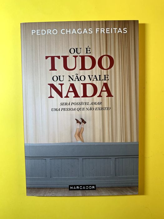Ou é Tudo ou não vale Nada - Pedro Chagas Freitas