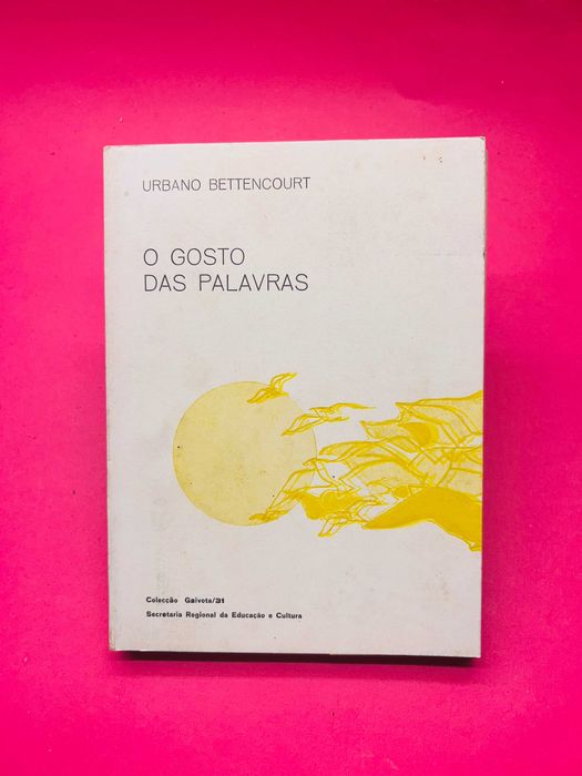 O Gosto das Palavras - Urbano Bettencourt