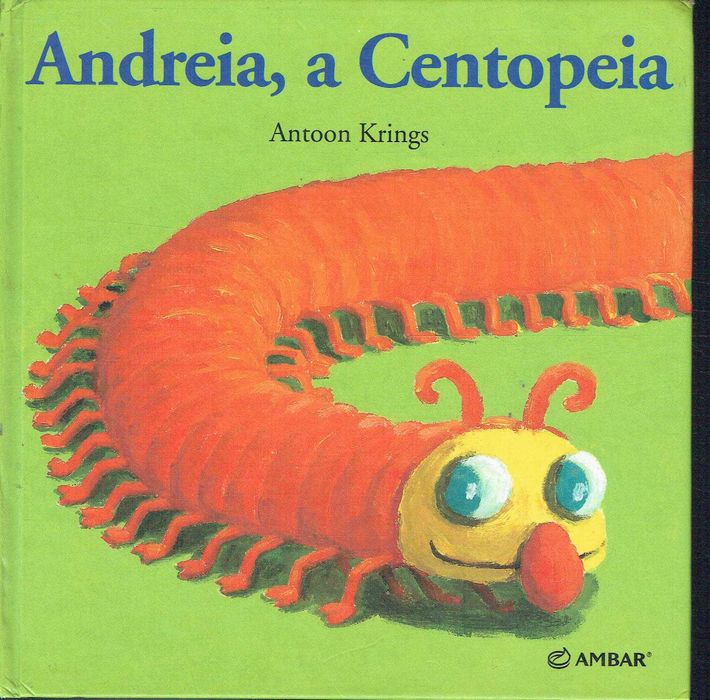 7889

Andreia, a centopeia 
de Antoon Krings