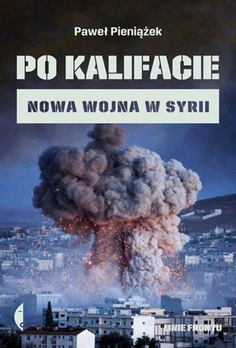 Po Kalifacie Nowa Wojna W Syrii Czarne Nowa Nieużywana