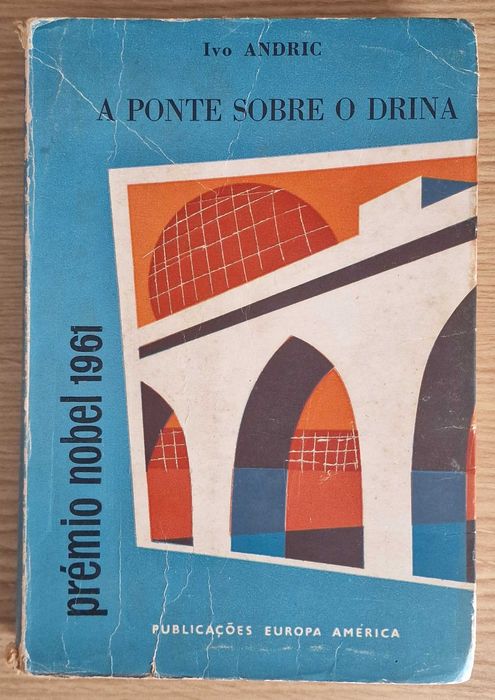 A ponte sobre o Drina-Ivo Andric(Prémio Nobel 1961)Pub. Europa América