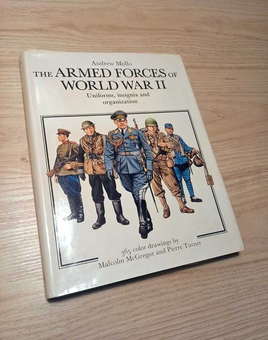 The Armed Forces of World War II: Uniforms, Insignia and Organization - Andrew Mollo