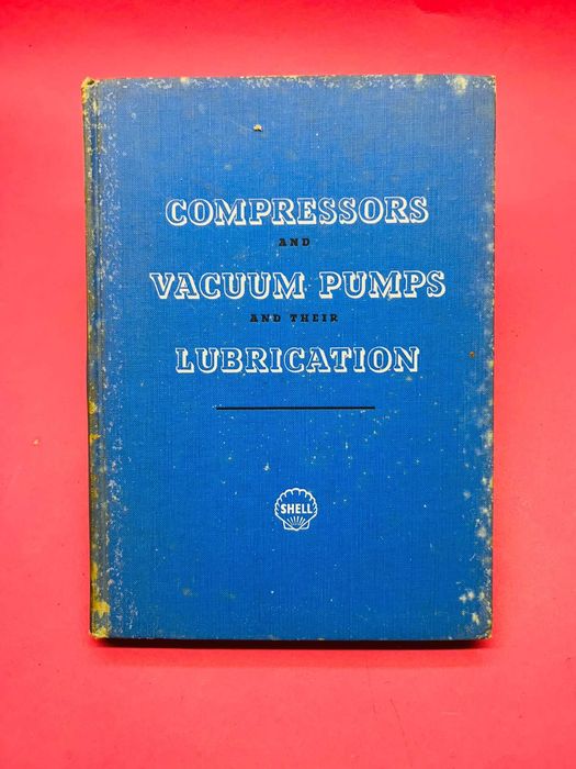 Compressors and Vacuum Pumps and their Lubrication