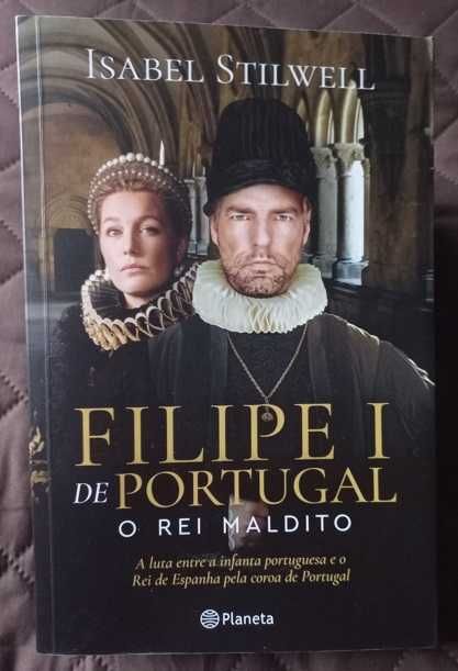 Filipe I de Portugal; O Rei Maldito - Isabel Stilwell