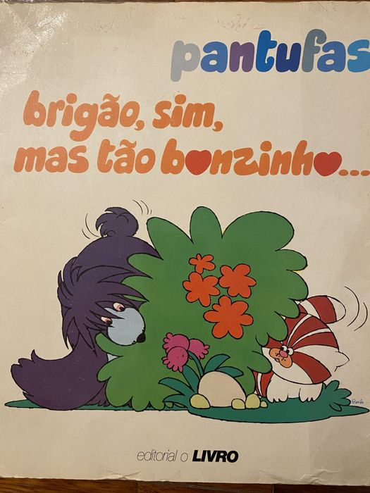 Pantufas brigão, sim, mas tão bonzinho.