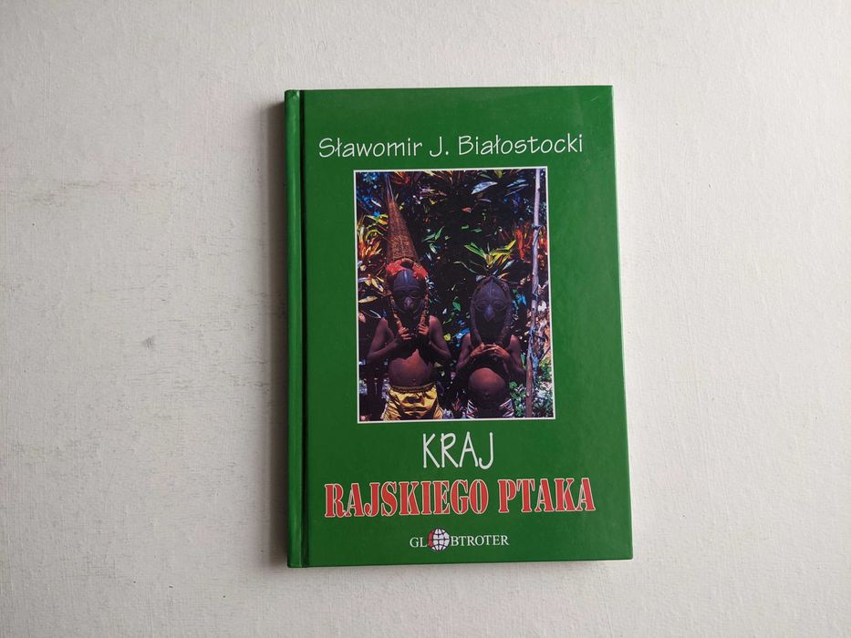 Kraj rajskiego ptaka Sławomir J. Białostocki - kult cargo