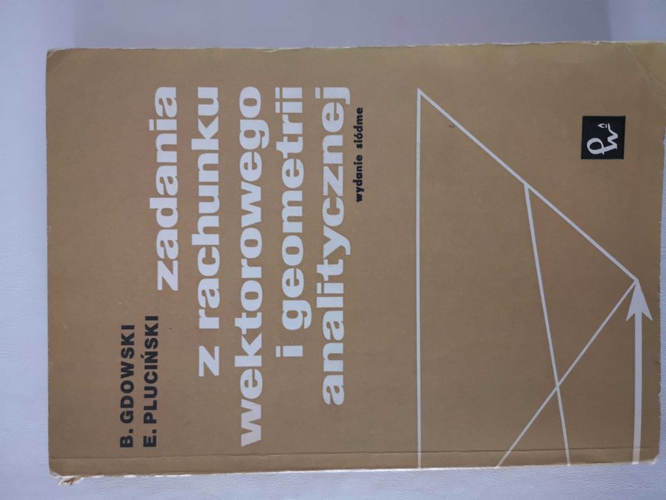 Gdowski-Pluciński,Zadania z rachunku wektorowego i geometrii analitycz