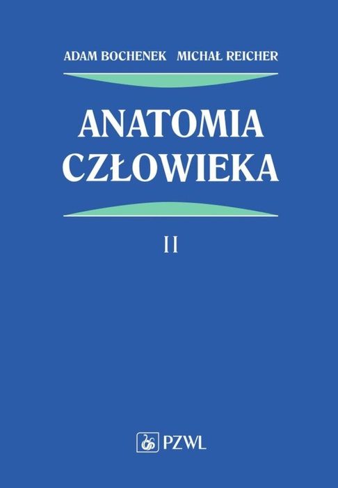 Anatomia człowieka T.2 PZWL Adam Bochenek, Michał Reicher Rok wydania