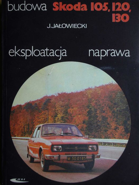 Skoda 105, 120, 130 - Budowa, eksploatacja, naprawa.
